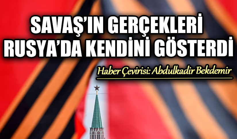 SAVAŞ’IN GERÇEKLERİ RUSYA’DA KENDİNİ GÖSTERDİ