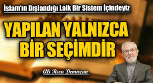 YAPILAN YALNIZCA BİR SEÇİMDİR
