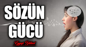  SÖZÜN GÜCÜ    