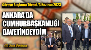 ANKARA’DA CUMHURBAŞKANLIĞI DAVETİNDEYDİM