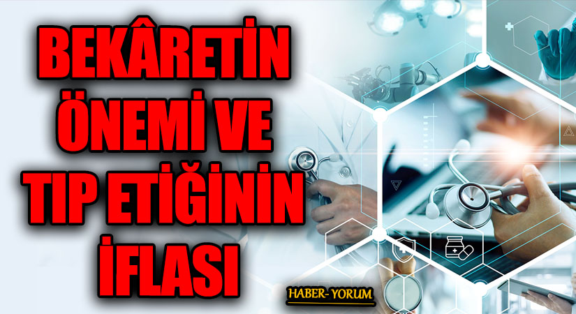 BEKÂRETİN ÖNEMİ VE TIP ETİĞİNİN İFLASI