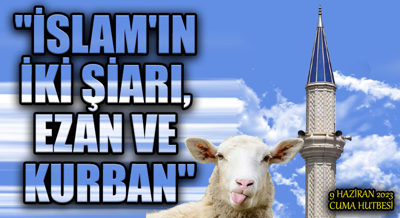 “İSLAM’IN İKİ ŞİARI, EZAN VE KURBAN”