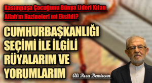 CUMHURBAŞKANLIĞI SEÇİMİ İLE İLGİLİ RÜYALARIM VE YORUMLARIM