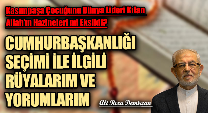 CUMHURBAŞKANLIĞI SEÇİMİ İLE İLGİLİ RÜYALARIM VE YORUMLARIM