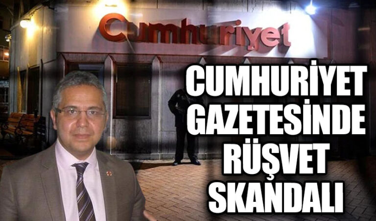 CUMHURİYET GAZETESİNDE  RÜŞVET SKANDALI