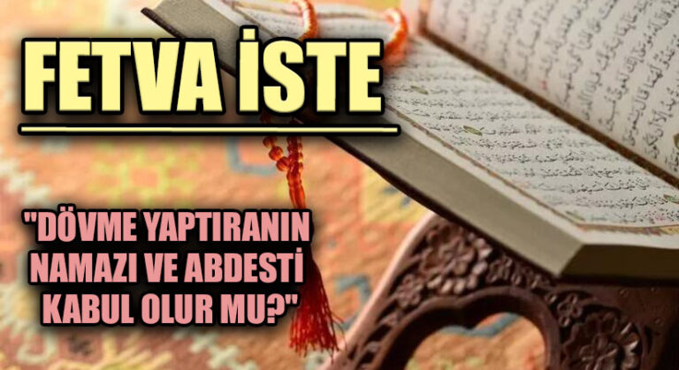 FETVA İSTE 20  “DÖVME YAPTIRANIN NAMAZI VE ABDESTİ KABUL OLUR MU?”