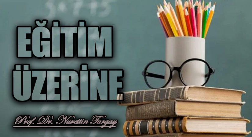 EĞİTİM ÜZERİNE