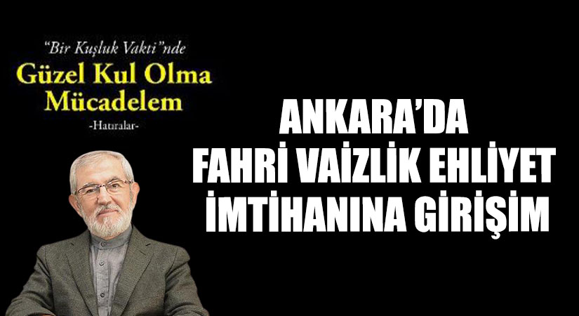 ANKARA’DA FAHRİ VAİZLİK EHLİYET İMTİHANINA GİRİŞİM