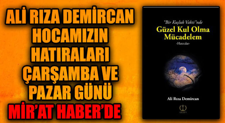 Hocamızın Hatıraları Mir’at Haberde
