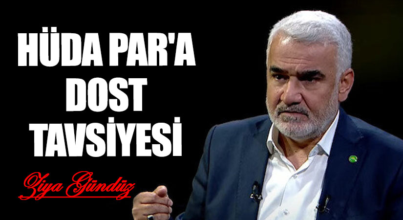 HÜDA PAR’A DOST TAVSİYESİ