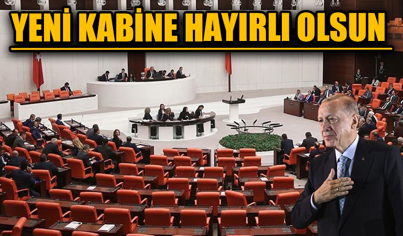 YENİ KABİNE HAYIRLI OLSUN