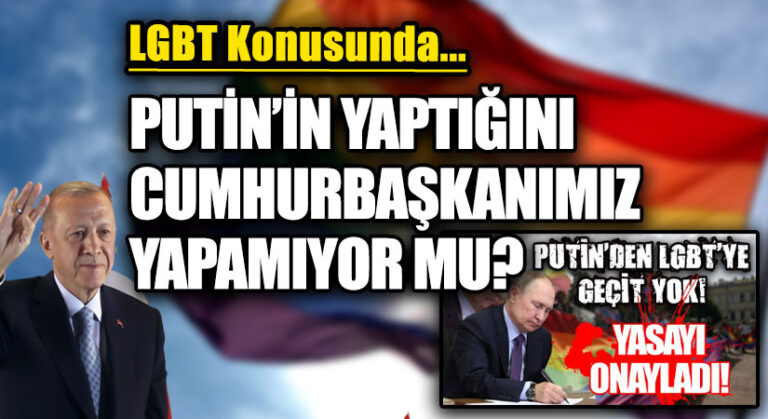 PUTİN’İN YAPTIĞINI CUMHURBAŞKANIMIZ YAPAMIYOR MU?