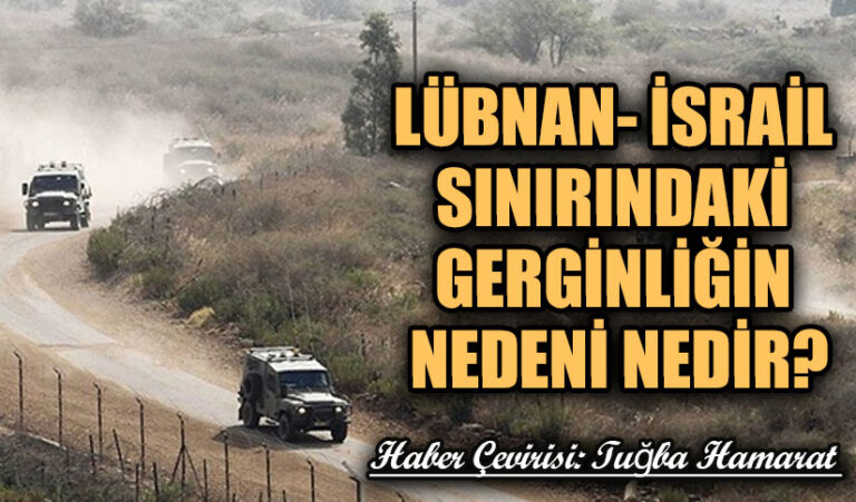 Lübnan-İsrail Sınırındaki Gerginliğin Nedeni Nedir?