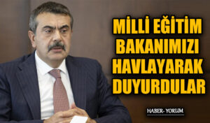 MİLLİ EĞİTİM BAKANIMIZI HAVLAYARAK DUYURDULAR