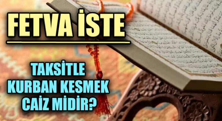 KURBAN “TAKSİTLE KURBAN KESMEK CAİZ MİDİR?”