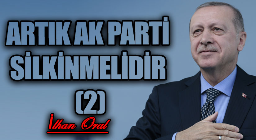 ARTIK AK PARTİ SİLKİNMELİDİR (2)