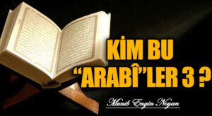 KİM BU “ARABÎ”LER 3?