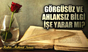 Görgüsüz ve Ahlaksız Bilgi İşe Yarar Mı?