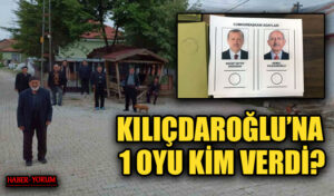 KILIÇDAROĞLU’NA 1 OYU KİM VERDİ