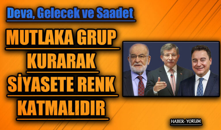 MUTLAKA GRUP KURARAK SİYASETE RENK KATMALIDIR