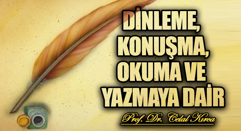 DİNLEME, KONUŞMA, OKUMA VE YAZMAYA DAİR