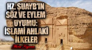 Hz. Şuayb’ın Söz ve Eylem Uyumu: İslami Ahlaki İlkeler