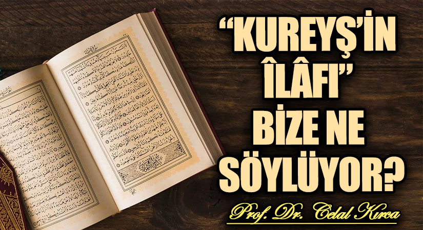 “KUREYŞ’İN ÎLÂFI” BİZE NE SÖYLÜYOR?