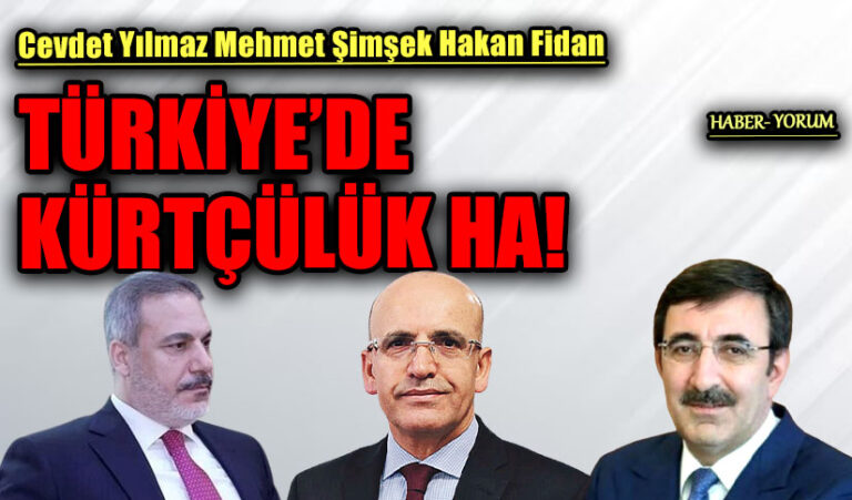 TÜRKİYE’DE KÜRTÇÜLÜK HA!