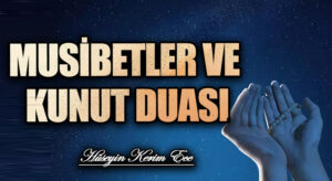 MUSİBETLER VE KUNUT DUASI