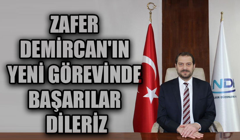 Zafer Demircan Enerji ve Tabii Kaynaklar Bakanlığı Bakan Yardımcısı Oldu