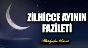 ZİLHİCCE AYININ FAZİLETİ 