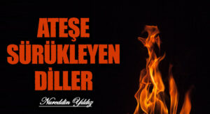Ateşe Sürükleyen Diller