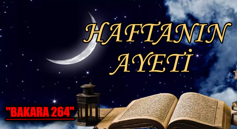 HAFTANIN AYETİ  “BAKARA 264”