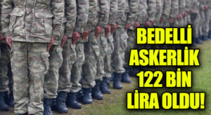 Bedelli Askerlik Zamlandı!