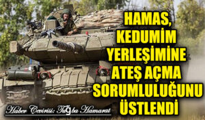 Hamas, Kedumim Yerleşimine Ateş Açma Sorumluluğunu Üstlendi