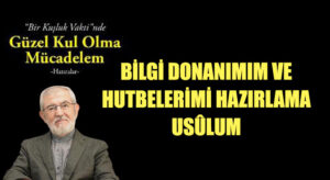 Bilgi Donanımım ve Hutbelerimi Hazırlama Usûlum