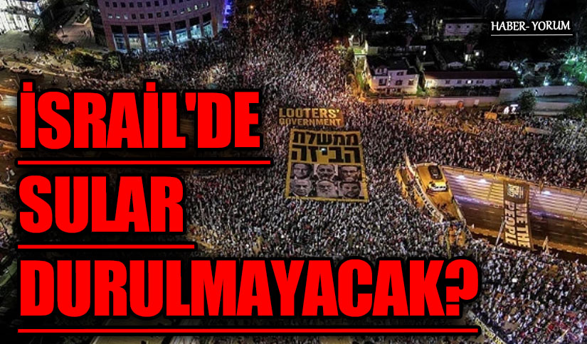 İSRAİL’DE SULAR DURULMAYACAK?