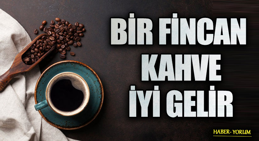 BİR FİNCAN KAHVE İYİ GELİR