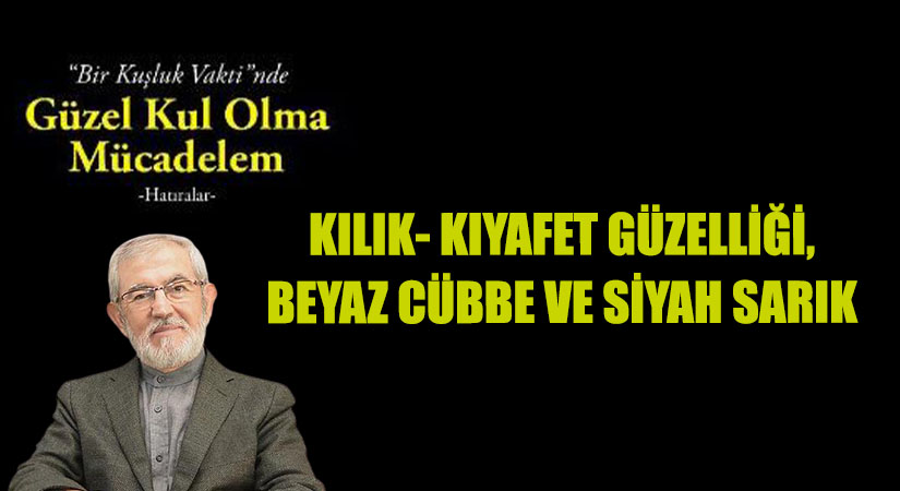 KILIK- KIYAFET GÜZELLİĞİ, BEYAZ CÜBBE VE SİYAH SARIK