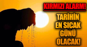 Meteoroloji Genel Müdürlüğü Tarihin En Sıcak Günü Diyerek Uyardı!