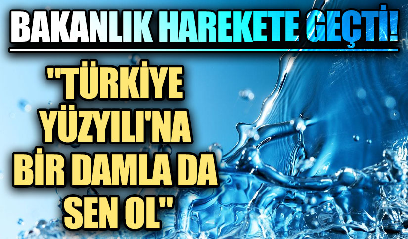 Bakanlık Harekete Geçti! “Ulusal Su Verimliliği Seferberliği” Başladı!