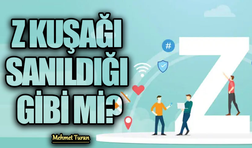 Z Kuşağı Sanıldığı Gibi Mi? Eleştirel Bir Yaklaşım