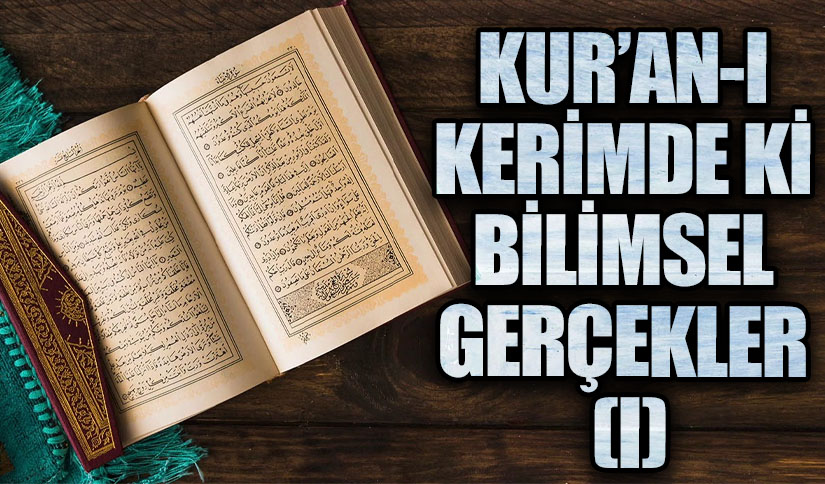 KUR’AN-I KERİMDE Kİ BİLİMSEL GERÇEKLER (I)