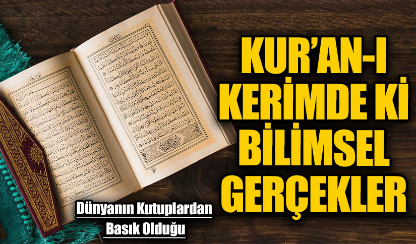 KUR’AN-I KERİMDE Kİ BİLİMSEL GERÇEKLER