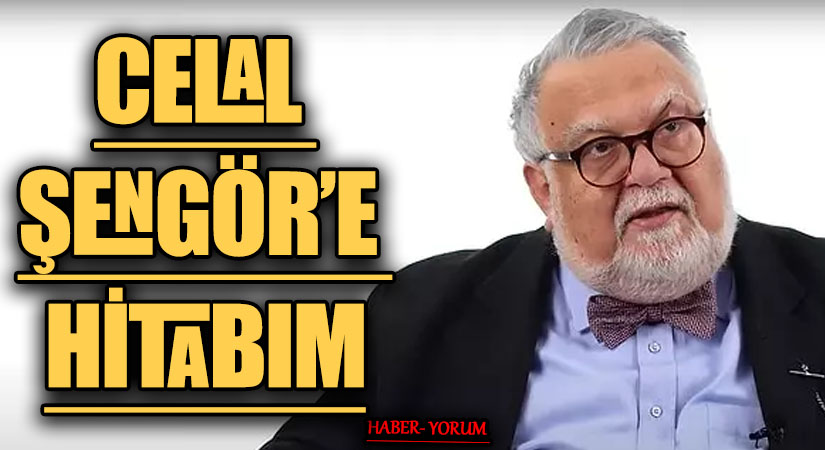 CELAL ŞENGÖR’E HİTABIM