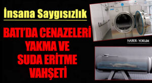 BATI’DA CENAZELERİ YAKMA VE SUDA ERİTME VAHŞETİ