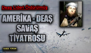 AMERİKA – DEAŞ  SAVAŞ TİYATROSU