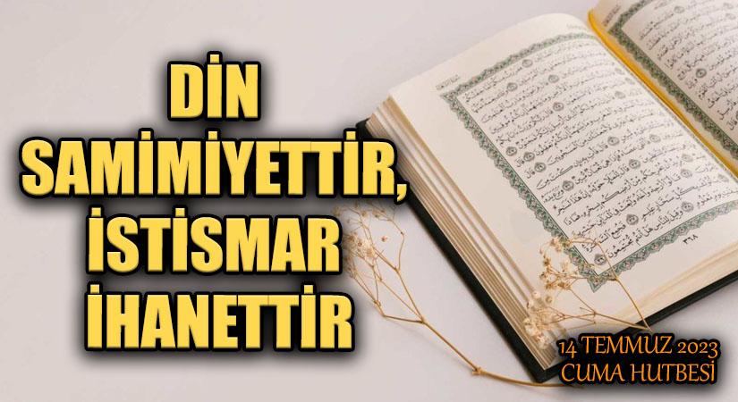 DİN SAMİMİYETTİR, İSTİSMAR İHANETTİR