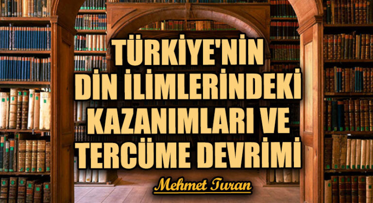 Türkiye’nin Din İlimlerdeki Kazanımları ve Tercüme Devrimi