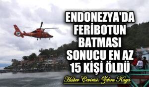 Endonezya’da Feribotun Batması Sonucu En Az 15 Kişi Öldü